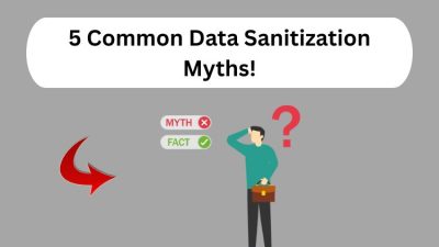 5 common data sanitization myths