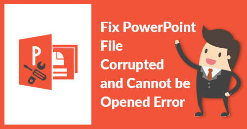 fix-ppt-file-corrupted-and-cantbe-open-error