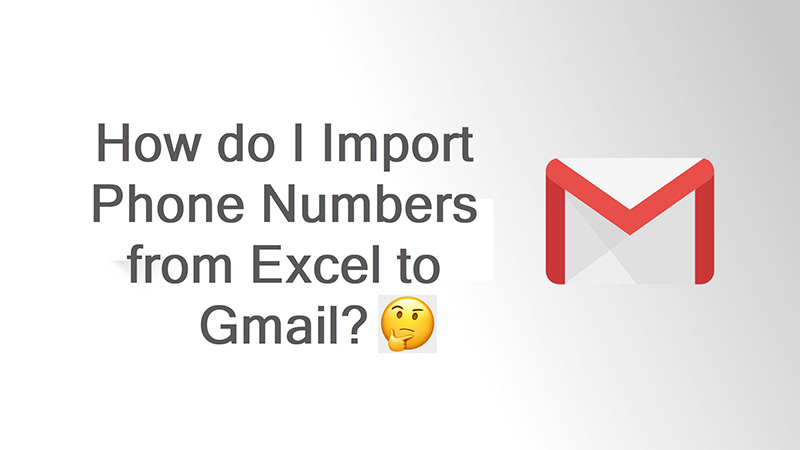 Import Phone Numbers from Excel to Gmail
