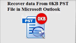 recover data from a 0kb outlook pst file