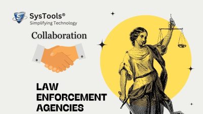 SysTools Collab with Law Enforcement Agencies to Enhance its Investigation Prowess