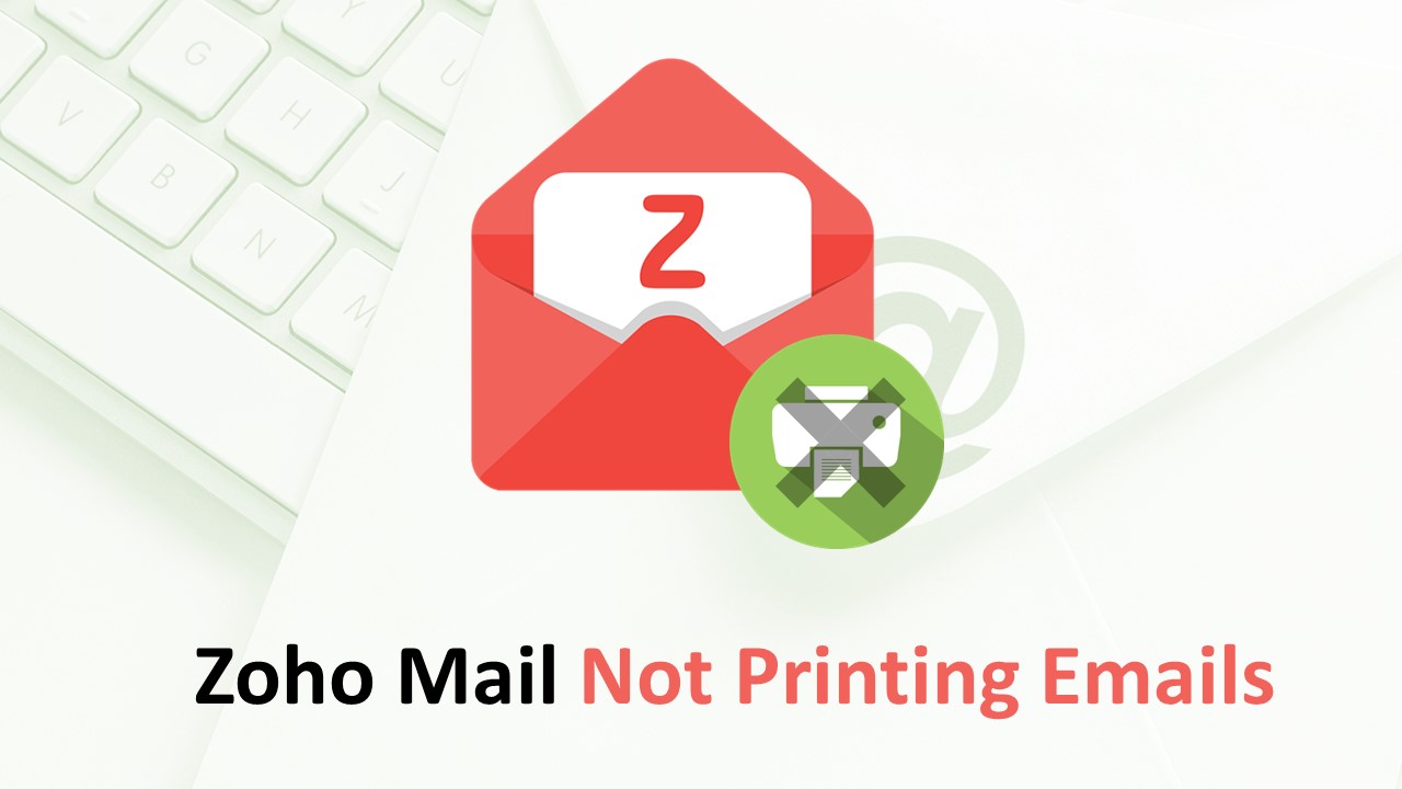 Zoho Mail Not Printing Emails