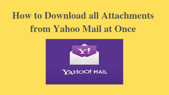 How to Download all attachments in Yahoo mail at once