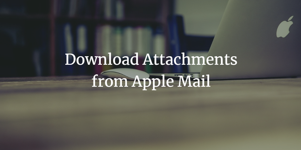 download attachments from apple mail