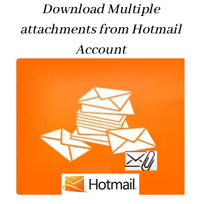 how to download multiple attachments from Hotmail
