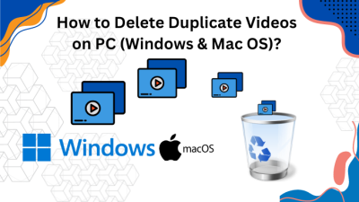 How to Delete Duplicate Videos on PC (Windows & Mac OS)