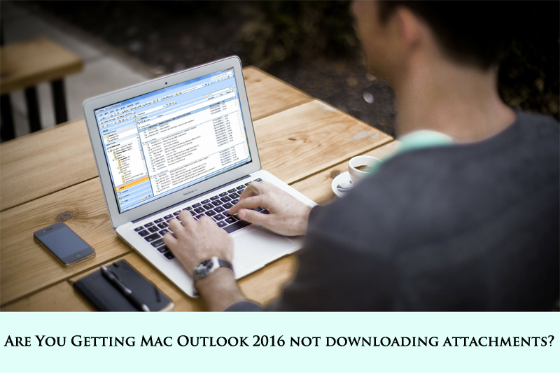 mac outlook 2016 not downloading attachments