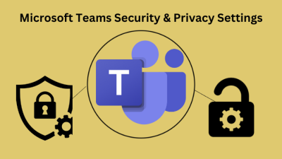 Microsoft Teams Security and Privacy Settings