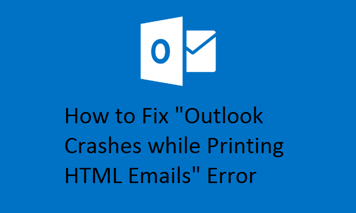 Outlook crashes while printing HTML emails