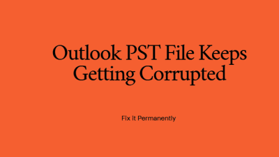 PST File Keeps Getting Corrupted