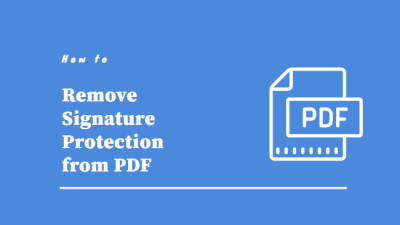 How to Remove Signature Protection from PDF File