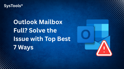 Outlook Mailbox Full? Solve the Issue with Top Best 7 Ways