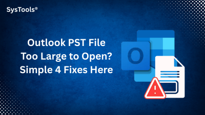 Outlook PST File Too Large To Open