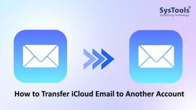 How to Transfer iCloud Email to Another Account