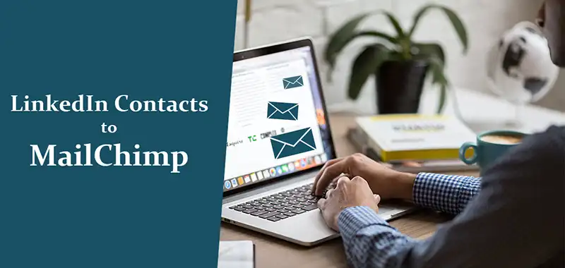 LinkedIn contacts to MailChimp