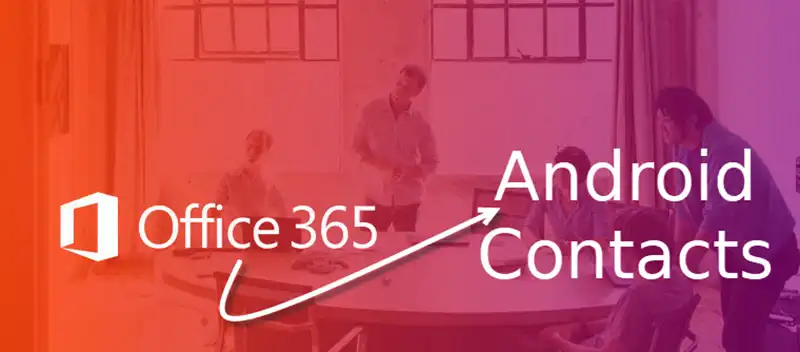  Import Office 365 Contacts to Android Phone